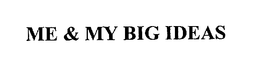 ME & MY BIG IDEAS trademark