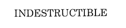 INDESTRUCTIBLE trademark