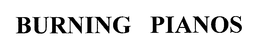 BURNING PIANOS trademark