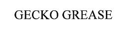 GECKO GREASE trademark