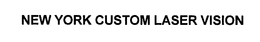 NEW YORK CUSTOM LASER VISION trademark