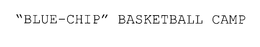 "BLUE-CHIP" BASKETBALL CAMP trademark