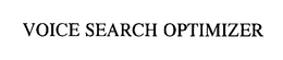 VOICE SEARCH OPTIMIZER trademark