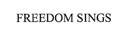 FREEDOM SINGS trademark