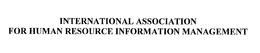 INTERNATIONAL ASSOCIATION FOR HUMAN RESOURCE INFORMATION MANAGEMENT trademark