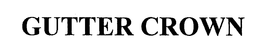 GUTTER CROWN trademark