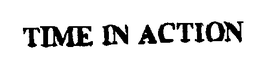 TIME IN ACTION trademark