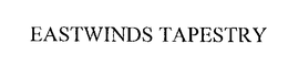 EASTWINDS TAPESTRY trademark
