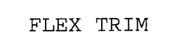 FLEX TRIM trademark