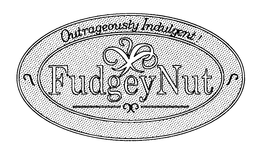 OUTRAGEOUSLY INDULGENT! FUDGEYNUT trademark