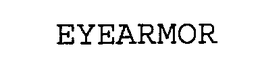 EYEARMOR trademark
