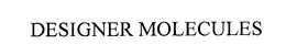 DESIGNER MOLECULES trademark