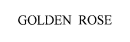 GOLDEN ROSE trademark
