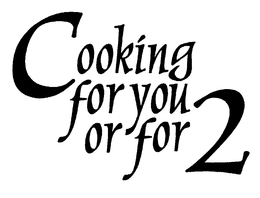 COOKING FOR YOU OR FOR 2 trademark