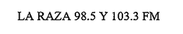 LA RAZA 98.5 Y 103.3 FM trademark