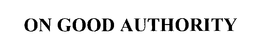 ON GOOD AUTHORITY trademark