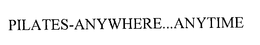 PILATES-ANYWHERE...ANYTIME trademark