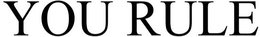 YOU RULE trademark