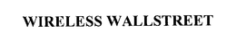 WIRELESS WALLSTREET trademark