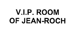 V.I.P. ROOM OF JEAN-ROCH trademark
