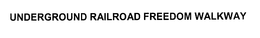 UNDERGROUND RAILROAD FREEDOM WALKWAY trademark