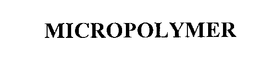 MICROPOLYMER trademark