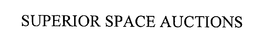 SUPERIOR SPACE AUCTIONS trademark