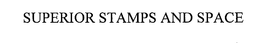 SUPERIOR STAMPS AND SPACE trademark