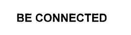 BE CONNECTED trademark