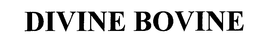 DIVINE BOVINE trademark