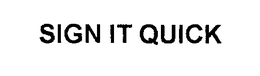 SIGN IT QUICK trademark