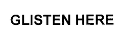 GLISTEN HERE trademark