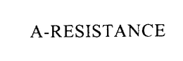 A-RESISTANCE trademark