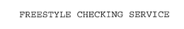 FREESTYLE CHECKING SERVICE trademark