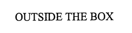 OUTSIDE THE BOX trademark