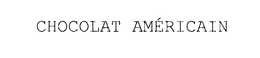 CHOCOLAT AMERICAIN trademark