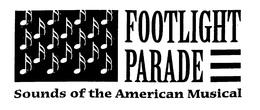 FOOTLIGHT PARADE SOUNDS OF THE AMERICAN MUSICAL trademark