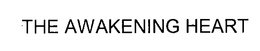 THE AWAKENING HEART trademark
