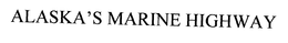 ALASKA'S MARINE HIGHWAY trademark