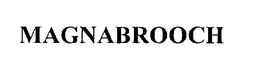 MAGNABROOCH trademark