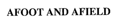 AFOOT AND AFIELD trademark