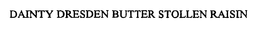 DAINTY DRESDEN BUTTER STOLLEN RAISIN trademark