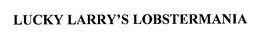 LUCKY LARRY'S LOBSTERMANIA trademark