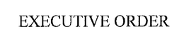 EXECUTIVE ORDER trademark