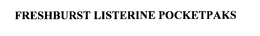 FRESHBURST LISTERINE POCKETPAKS trademark