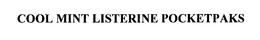 COOL MINT LISTERINE POCKETPAKS trademark