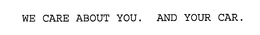 WE CARE ABOUT YOU. AND YOUR CAR. trademark