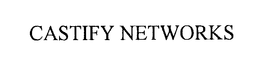 CASTIFY NETWORKS trademark