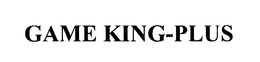 GAME KING-PLUS trademark