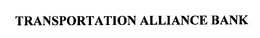 TRANSPORTATION ALLIANCE BANK trademark